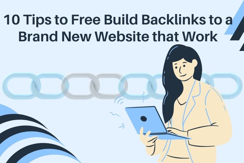 10 Tips to Free Build Backlinks to a Brand New Website that Work